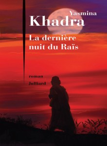 La Dernière nuit du Raïs est le dernier livre de Khadra, 2015. Il aborde la fin de vie du général Mouhammar Kadhafi en Libye.